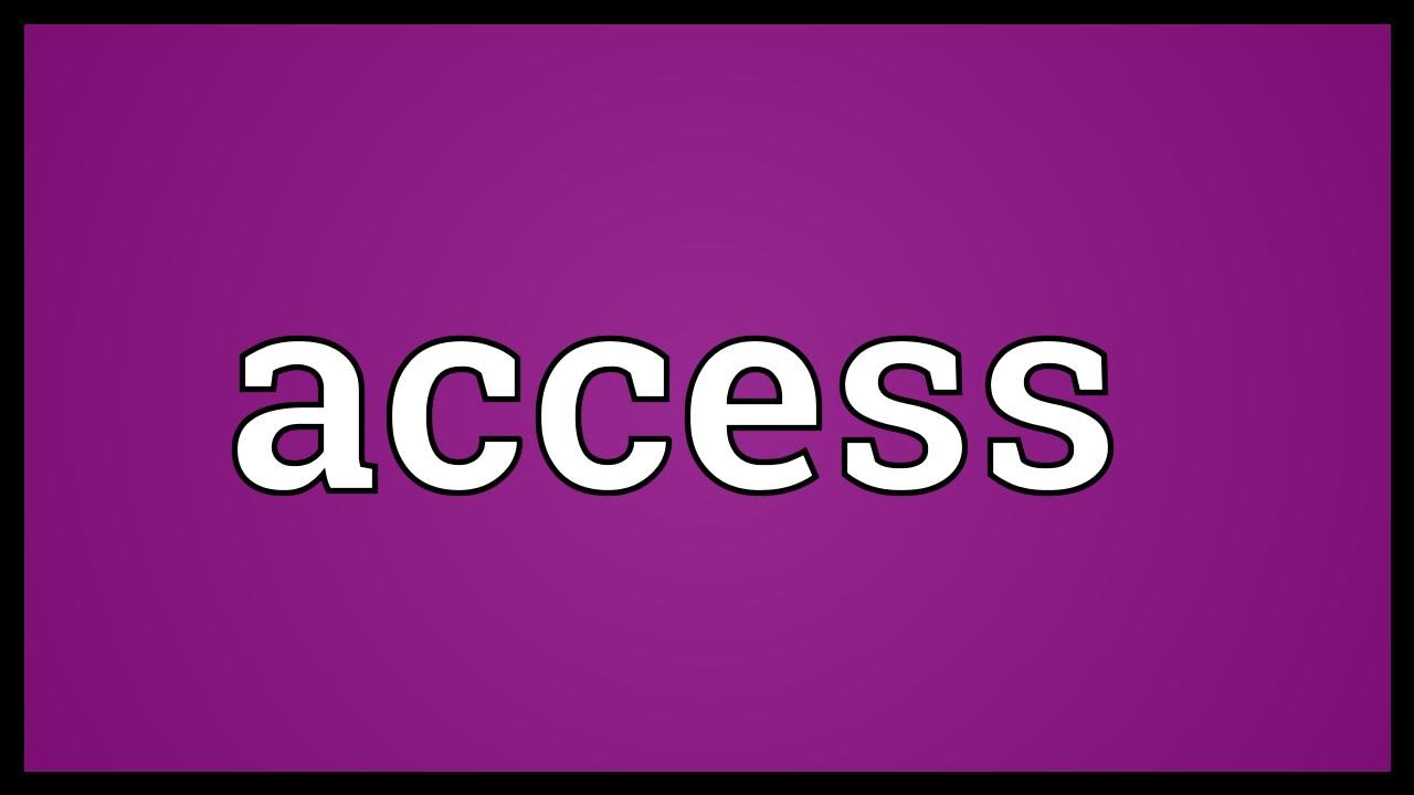 (to) have access to? access to là gì