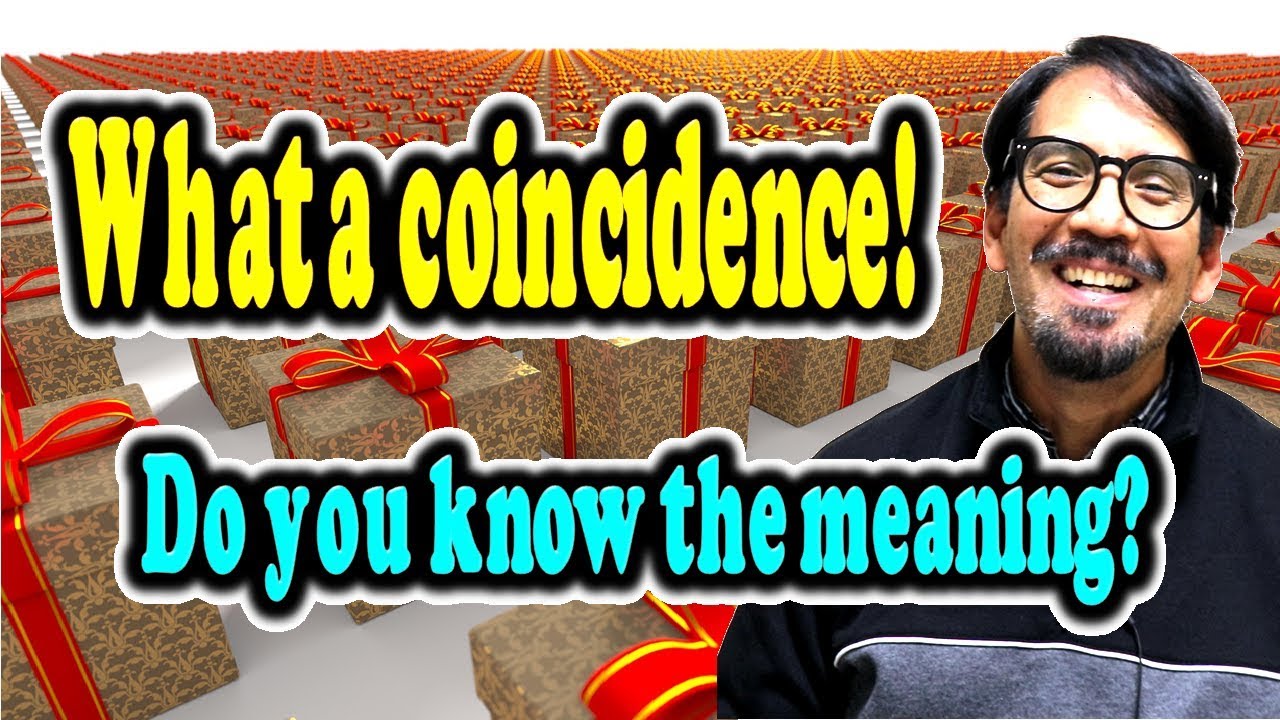 What a coincidence! là gì? Coincedence là gì?